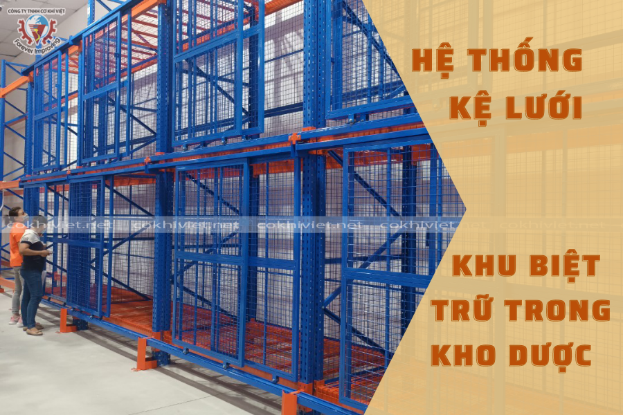 hệ thống kệ lưới bảo quản thuốc Hệ thống kệ Lưới - Khu biệt trữ trong kho Dược